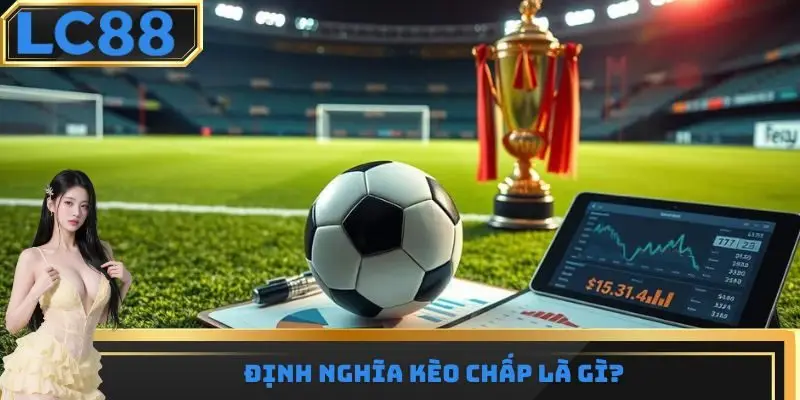 Định nghĩa kèo chấp là gì?