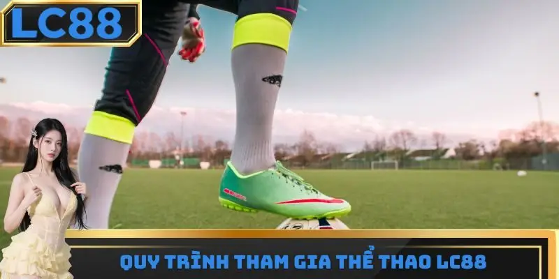 Quy trình tham gia thể thao LC88