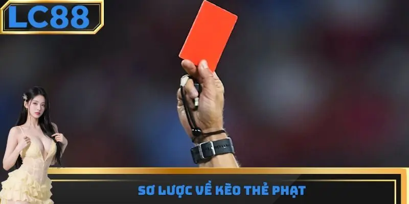 Sơ lược về kèo thẻ phạt