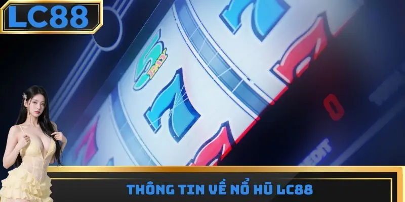 Thông tin về nổ hũ LC88