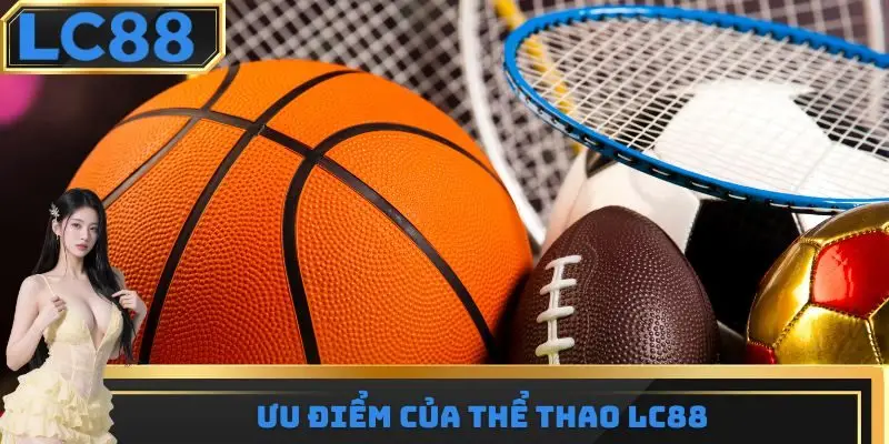 Ưu điểm của thể thao LC88